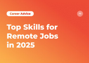 Skills for remote jobs in 2025 to work from anywhere.